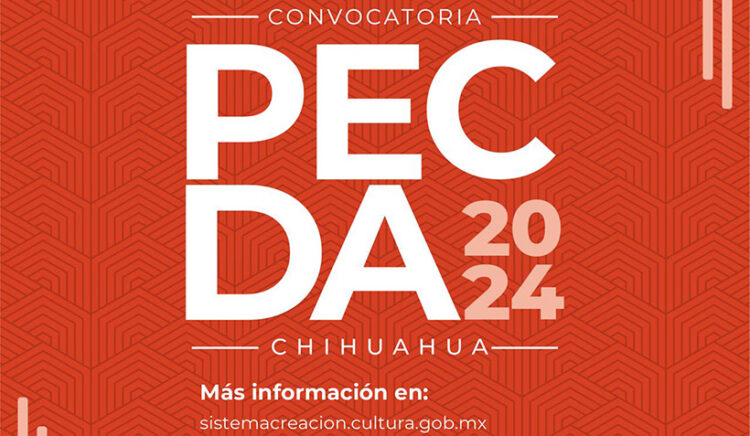 El Sistema Creación y el gobierno de Chihuahua publican la convocatoria Pecda 2024