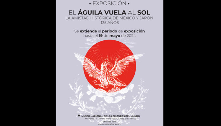 La exposición “El águila vuela al Sol. La amistad histórica de México y Japón” seguirá abierta al público hasta el 19 de mayo