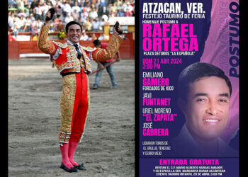 Gran Festejo y Homenaje Póstumo al matador Rafael Ortega en Atzacan, Veracruz