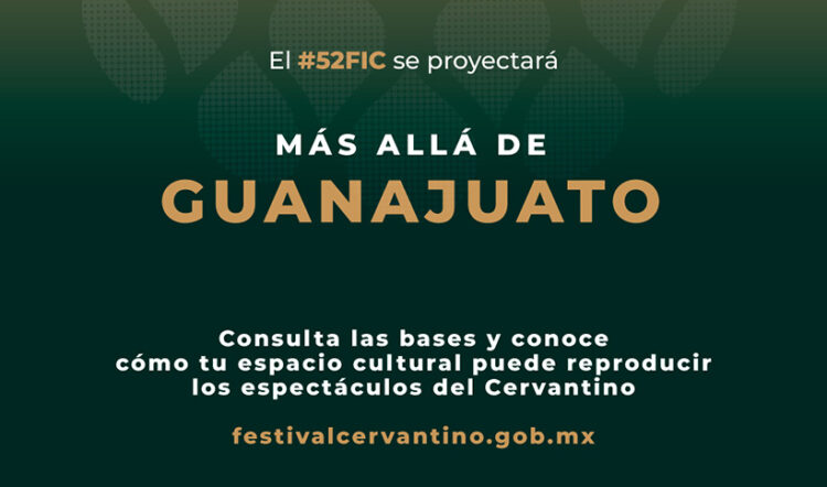 El 52 Festival Internacional Cervantino se proyectará en otros espacios gracias a la convocatoria Más Allá de Guanajuato