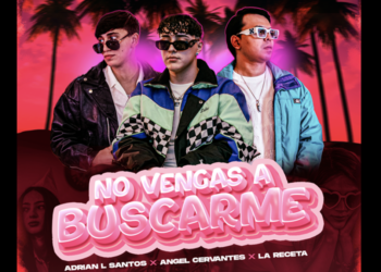 Angel Cervantes lanza “No vengas a buscarme” junto Adrián L Santos y La Receta
