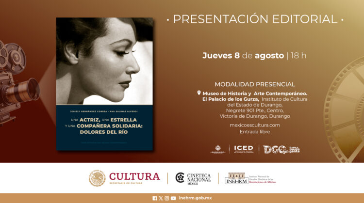 El Inehrm y Cultura Durango rinden homenaje a Dolores del Río, actriz, estrella y compañera solidaria