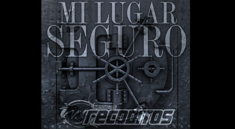 Banda Los Recoditos presentan “Mi Lugar Seguro”