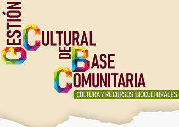 Inicia la primera edición del diplomado “gestión cultural de base comunitaria: cultura y recursos bioculturales”
