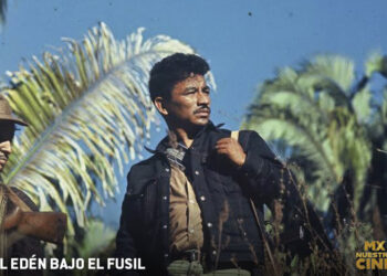 MX nuestro cine estrena El Edén Bajo El Fusil en el ciclo de Cine Documental Mexicano