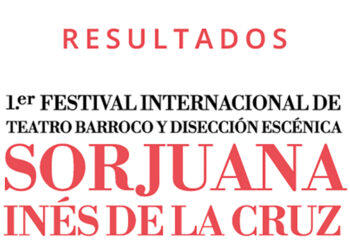 Anuncian los proyectos del Primer Festival Internacional de teatro Barroco y disección escénica Sor Juana Inés De la Cruz