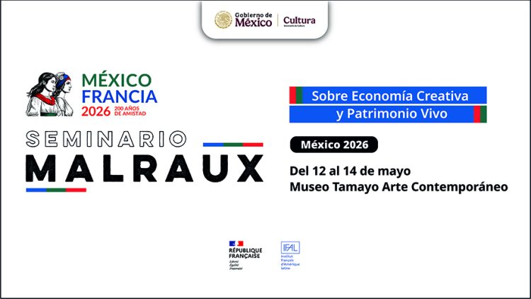 México y Francia impulsan el Seminario Malraux sobre Economía Creativa y Patrimonio Vivo México 2026