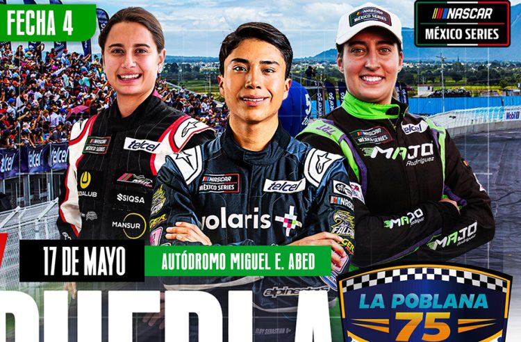 NASCAR México Series, llega a la mitad de la temporada regular con “La Poblana 75”
