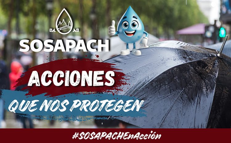 SOSAPACH impulsa la campaña “Acciones que Nos Protegen” para fortalecer la prevención durante la temporada de lluvias